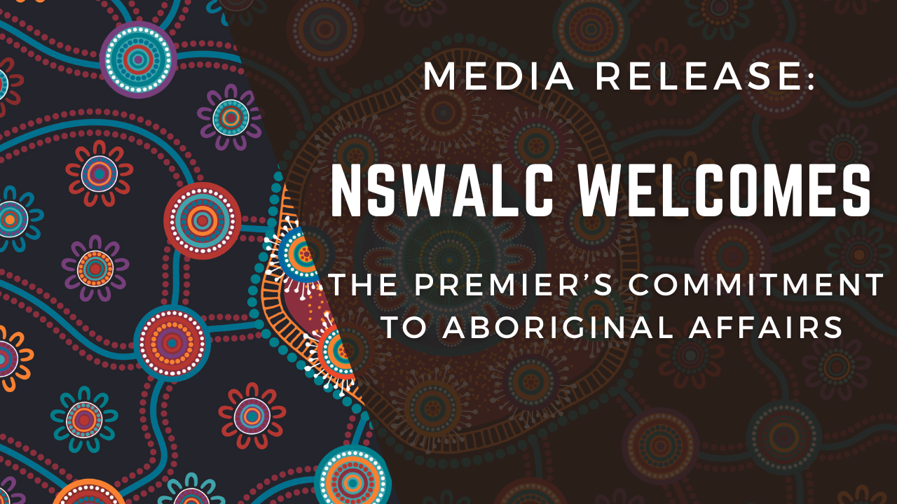 NSW Aboriginal Land Council welcomes the Premier’s commitment to Aboriginal Affairs