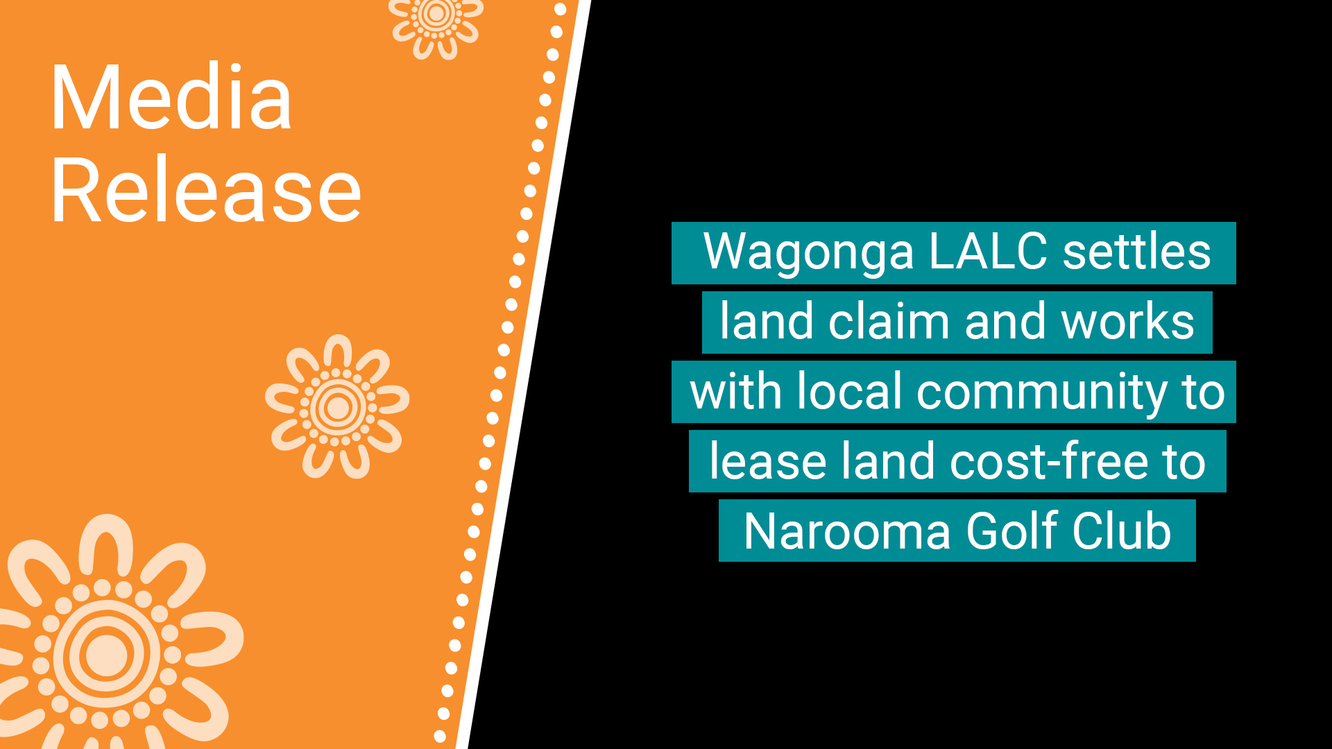 Media Release banner with orange left panel and floral decorations; teal blocks announce Wagonga LALC settles land claim and leases land cost-free to Narooma Golf Club