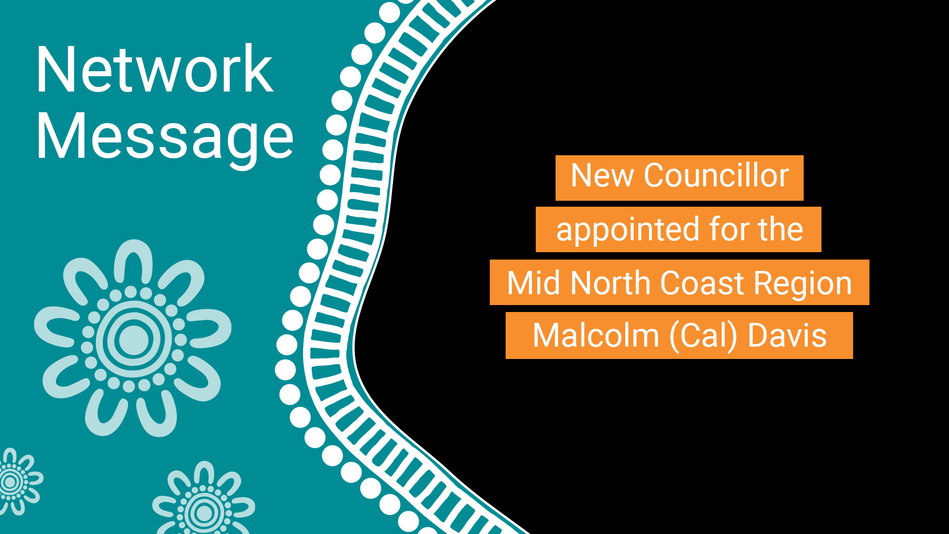 Announcement: New Councillor Malcolm (Cal) Davis appointed for the Mid North Coast Region.