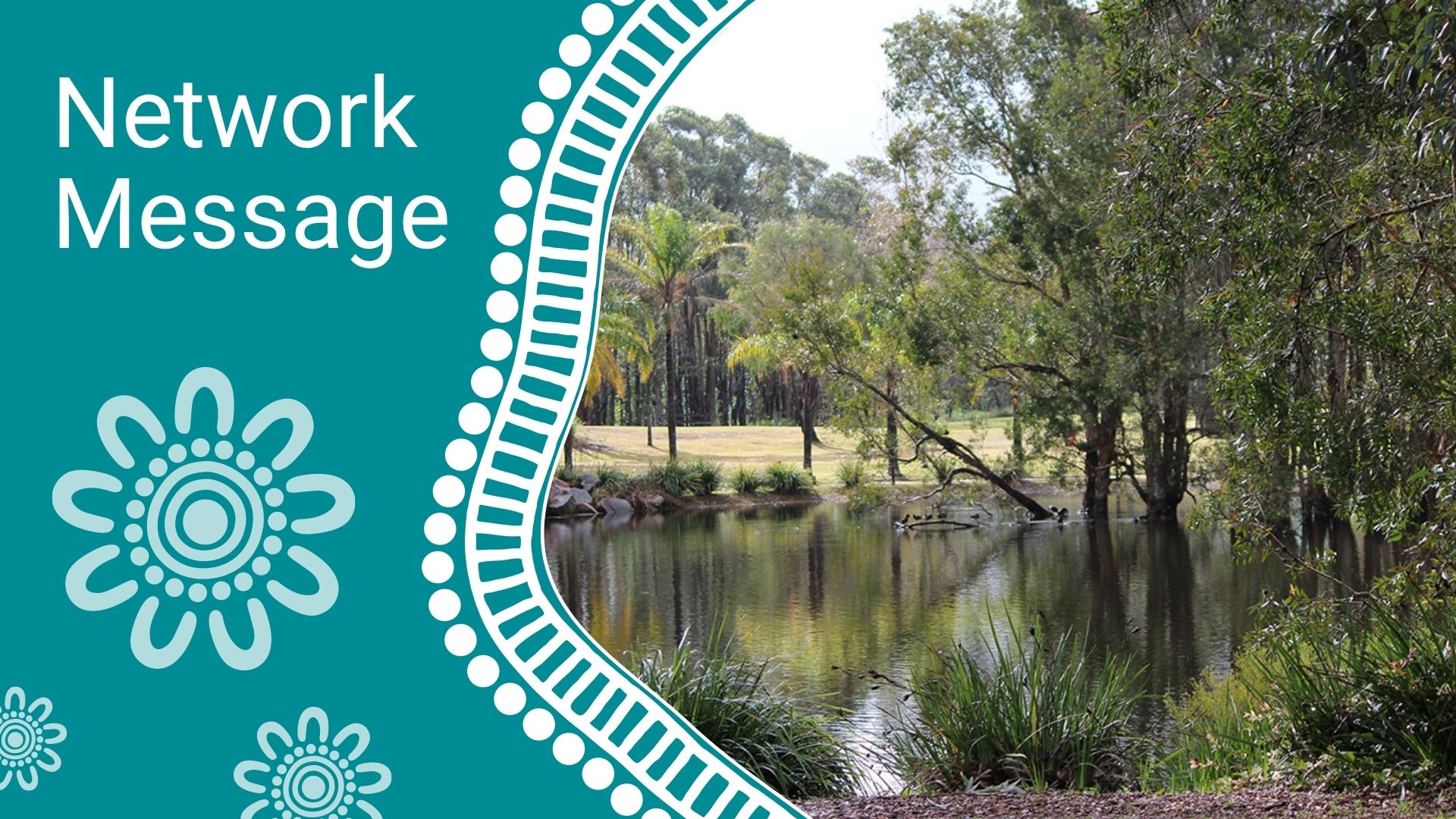 Teal banner with the words 'Network Message' and decorative floral motif beside a pond and trees photo.