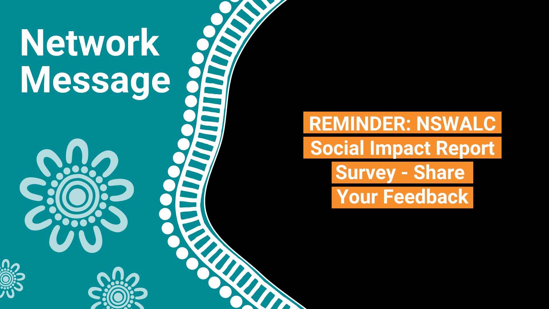 Banner announcing a Network Message with a reminder to share feedback on NSWALC Social Impact Report survey.